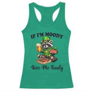 Funny Raccoon St Patricks Day Racerback Tank Top If I'm Moody Give Me Foody TS14 Irish Green Print Your Wear