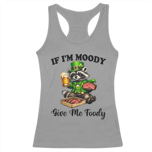 Funny Raccoon St Patricks Day Racerback Tank Top If I'm Moody Give Me Foody TS14 Sport Gray Print Your Wear