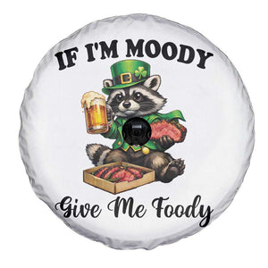 Funny Raccoon St Patricks Day Spare Tire Cover If I'm Moody Give Me Foody TS14 Print Your Wear