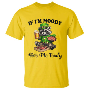 Funny Raccoon St Patricks Day T Shirt If I'm Moody Give Me Foody TS14 Daisy Print Your Wear