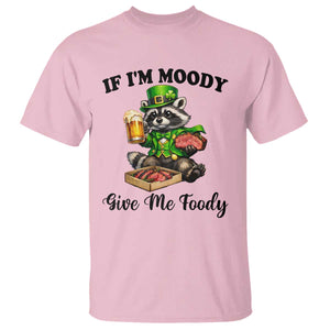 Funny Raccoon St Patricks Day T Shirt If I'm Moody Give Me Foody TS14 Light Pink Print Your Wear