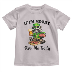 Funny Raccoon St Patricks Day Toddler T Shirt If I'm Moody Give Me Foody TS14 Ice Gray Print Your Wear