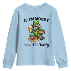 Funny Raccoon St Patricks Day Youth Sweatshirt If I'm Moody Give Me Foody TS14 Light Blue Print Your Wear