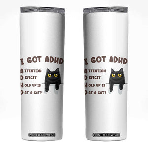 I Got ADHD is that A Cat Skinny Tumbler Funny Cat Lover TS14 White Print Your Wear