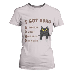 I Got ADHD is that A Cat T Shirt For Women Funny Cat Lover TS14 Ice Gray Print Your Wear