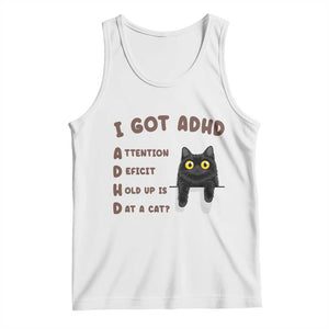 I Got ADHD is that A Cat Tank Top Funny Cat Lover TS14 White Print Your Wear