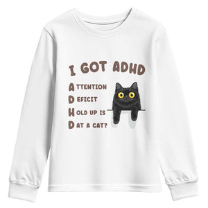 I Got ADHD is that A Cat Youth Sweatshirt Funny Cat Lover TS14 White Print Your Wear
