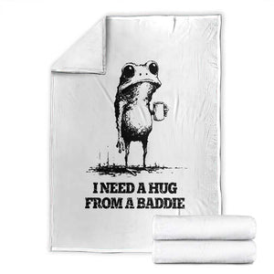 I Need A Hug from A Baddie Throw Blanket Funny Frog Saying Quote TS14 White Print Your Wear