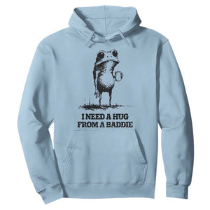 I Need A Hug from A Baddie Hoodie Funny Frog Saying Quote TS14 Light Blue Print Your Wear