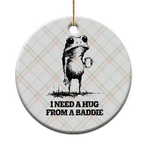 I Need A Hug from A Baddie Ceramic Ornament Funny Frog Saying Quote TS14 1pc Christmas Plaid Print Your Wear