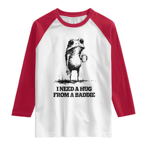 I Need A Hug from A Baddie Raglan Shirt Funny Frog Saying Quote TS14 White Red Print Your Wear
