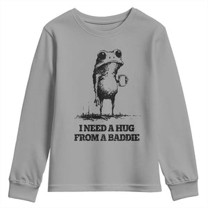 I Need A Hug from A Baddie Youth Sweatshirt Funny Frog Saying Quote TS14 Sport Gray Print Your Wear
