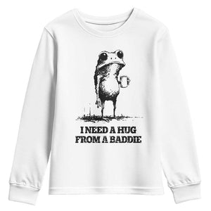 I Need A Hug from A Baddie Youth Sweatshirt Funny Frog Saying Quote TS14 White Print Your Wear