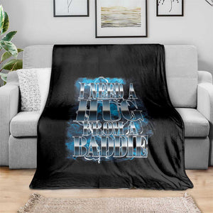I Need A Hug from A Baddie Throw Blanket Funny Flirty Meme TS14 Print Your Wear