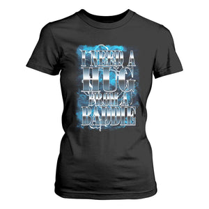 I Need A Hug from A Baddie T Shirt For Women Funny Flirty Meme TS14 Black Print Your Wear