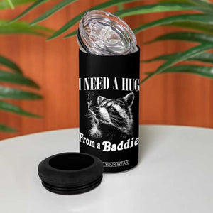 I Need A Hug from A Baddie 4 in 1 Can Cooler Tumbler Funny Raccoon Smoking Sarcastic TS14 Print Your Wear