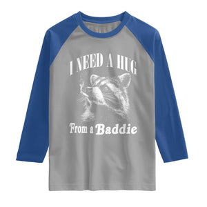 I Need A Hug from A Baddie Raglan Shirt Funny Raccoon Smoking Sarcastic TS14 Sport Gray Royal Print Your Wear