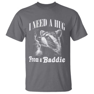 I Need A Hug from A Baddie T Shirt Funny Raccoon Smoking Sarcastic TS14 Charcoal Print Your Wear