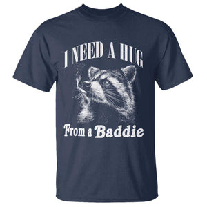 I Need A Hug from A Baddie T Shirt Funny Raccoon Smoking Sarcastic TS14 Navy Print Your Wear