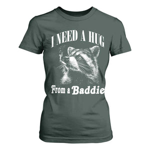 I Need A Hug from A Baddie T Shirt For Women Funny Raccoon Smoking Sarcastic TS14 Dark Forest Green Print Your Wear