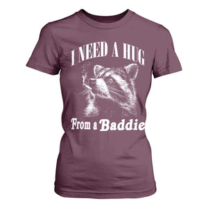 I Need A Hug from A Baddie T Shirt For Women Funny Raccoon Smoking Sarcastic TS14 Maroon Print Your Wear