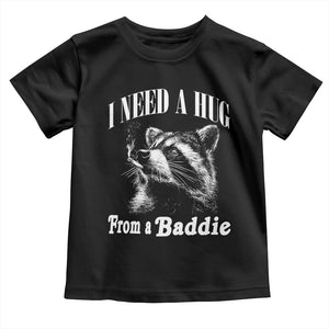 I Need A Hug from A Baddie Toddler T Shirt Funny Raccoon Smoking Sarcastic TS14 Black Print Your Wear