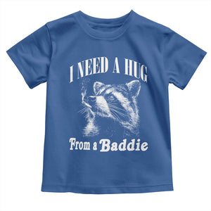I Need A Hug from A Baddie Toddler T Shirt Funny Raccoon Smoking Sarcastic TS14 Royal Blue Print Your Wear