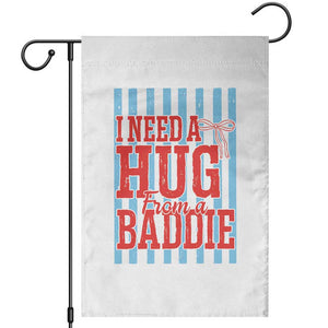 I Need A Hug from A Baddie Garden Flag Retro Game Day Season Funny Saying Quote TS14 White Print Your Wear
