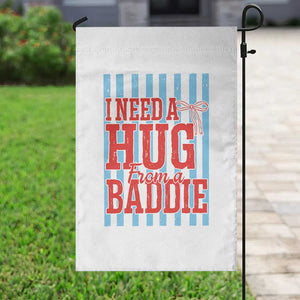 I Need A Hug from A Baddie Garden Flag Retro Game Day Season Funny Saying Quote TS14 Print Your Wear