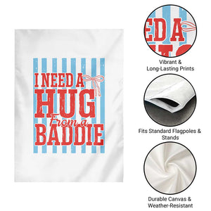 I Need A Hug from A Baddie Garden Flag Retro Game Day Season Funny Saying Quote TS14 Print Your Wear