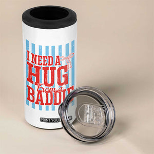 I Need A Hug from A Baddie 4 in 1 Can Cooler Tumbler Retro Game Day Season Funny Saying Quote TS14 Print Your Wear