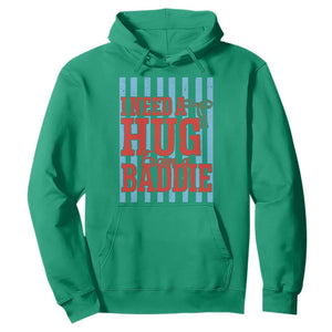 I Need A Hug from A Baddie Hoodie Retro Game Day Season Funny Saying Quote TS14 Irish Green Print Your Wear