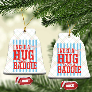 I Need A Hug from A Baddie Ceramic Ornament Retro Game Day Season Funny Saying Quote TS14 Print Your Wear