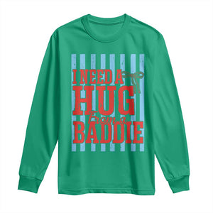 I Need A Hug from A Baddie Long Sleeve Shirt Retro Game Day Season Funny Saying Quote TS14 Irish Green Print Your Wear