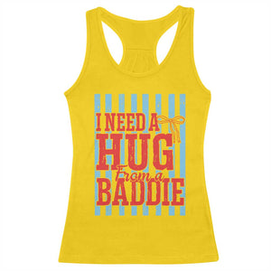 I Need A Hug from A Baddie Racerback Tank Top Retro Game Day Season Funny Saying Quote TS14 Daisy Print Your Wear