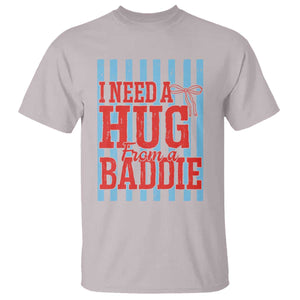 I Need A Hug from A Baddie T Shirt Retro Game Day Season Funny Saying Quote TS14 Ice Gray Print Your Wear
