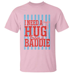 I Need A Hug from A Baddie T Shirt Retro Game Day Season Funny Saying Quote TS14 Light Pink Print Your Wear