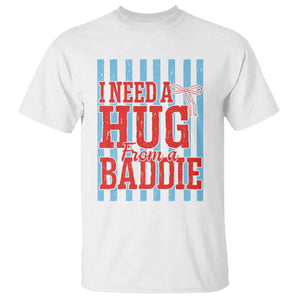 I Need A Hug from A Baddie T Shirt Retro Game Day Season Funny Saying Quote TS14 White Print Your Wear