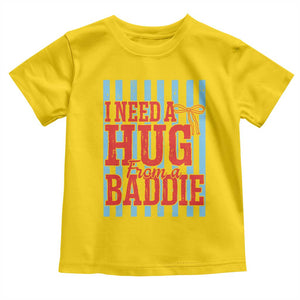 I Need A Hug from A Baddie Toddler T Shirt Retro Game Day Season Funny Saying Quote TS14 Daisy Print Your Wear