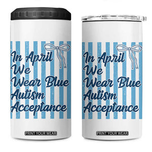 Autism Acceptance 4 in 1 Can Cooler Tumbler In April We Wear Blue Support Neurodivergent TS14 One Size: 16 oz White Print Your Wear