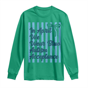 Autism Acceptance Long Sleeve Shirt In April We Wear Blue Support Neurodivergent TS14 Irish Green Print Your Wear