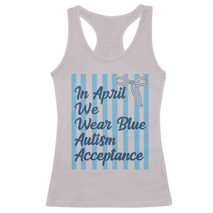 Autism Acceptance Racerback Tank Top In April We Wear Blue Support Neurodivergent TS14 Ice Gray Print Your Wear