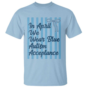 Autism Acceptance T Shirt In April We Wear Blue Support Neurodivergent TS14 Light Blue Print Your Wear