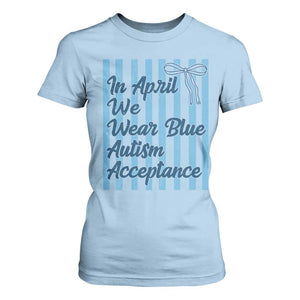Autism Acceptance T Shirt For Women In April We Wear Blue Support Neurodivergent TS14 Light Blue Print Your Wear