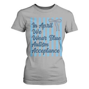 Autism Acceptance T Shirt For Women In April We Wear Blue Support Neurodivergent TS14 Sport Gray Print Your Wear