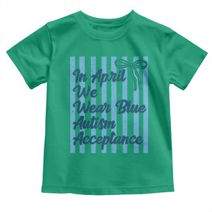 Autism Acceptance Toddler T Shirt In April We Wear Blue Support Neurodivergent TS14 Irish Green Print Your Wear