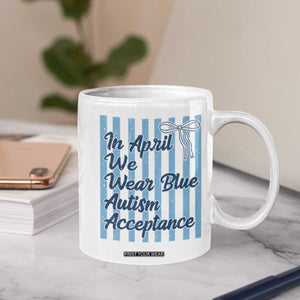 Autism Acceptance Coffee Mug In April We Wear Blue Support Neurodivergent TS14 Print Your Wear