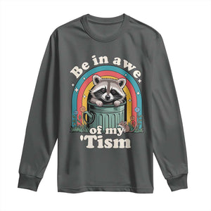 Be in Awe of My Tism Long Sleeve Shirt Funny Raccoon Autism Acceptance TS14 Dark Heather Print Your Wear