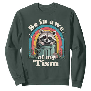 Be in Awe of My Tism Sweatshirt Funny Raccoon Autism Acceptance TS14 Dark Forest Green Print Your Wear
