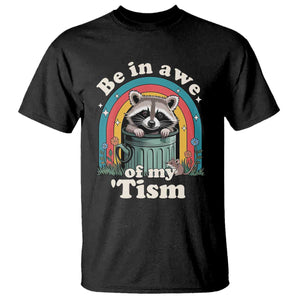 Be in Awe of My Tism T Shirt Funny Raccoon Autism Acceptance TS14 Black Print Your Wear
